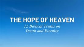 A clear blue sky with a subtle gradient forms the background. Text on the image reads: ‘The Hope of Heaven’ and ‘12 Biblical Truths on Death and Eternity.’