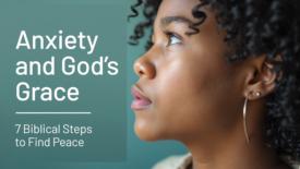 A woman looks upward with a thoughtful, hopeful expression against a soft teal background. Text on the image reads: ‘Anxiety and God’s Grace’ and ‘7 Biblical Steps to Find Peace.’