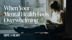 When Your Mental Health Feels Overwhelming