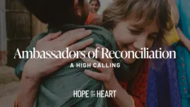 Ambassadors of Reconciliation: A High Calling